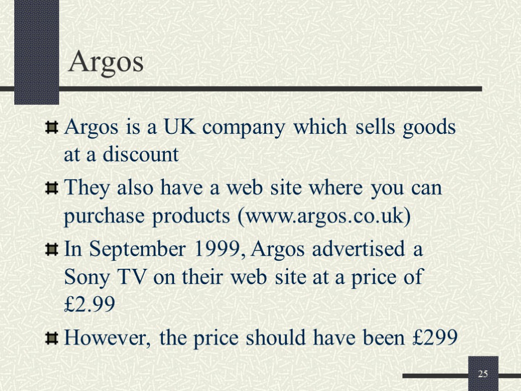 25 Argos Argos is a UK company which sells goods at a discount They